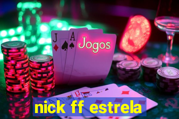 nick ff estrela